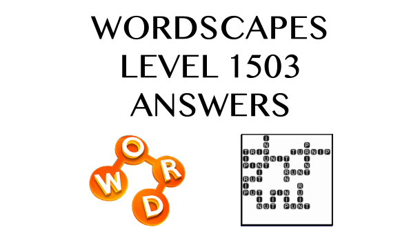 Wordscapes Level 1503 Answers