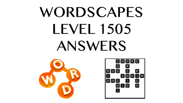 Wordscapes Level 1505 Answers