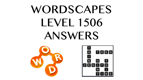 Wordscapes Level 1506 Answers