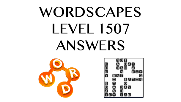 Wordscapes Level 1507 Answers