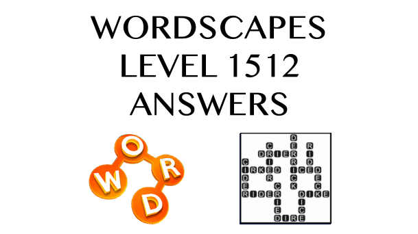 Wordscapes Level 1512 Answers