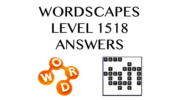 Wordscapes Level 1518 Answers