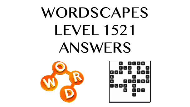 Wordscapes Level 1521 Answers