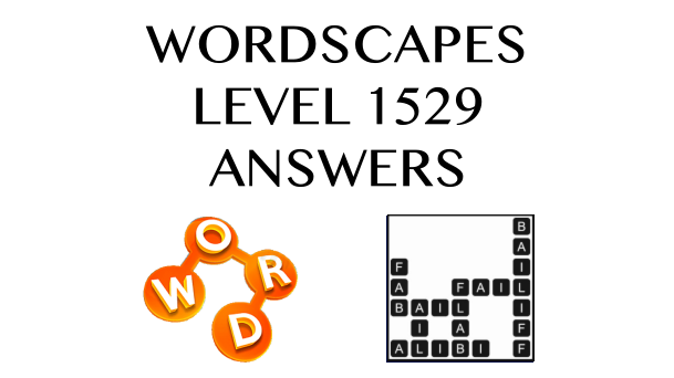 Wordscapes Level 1529 Answers