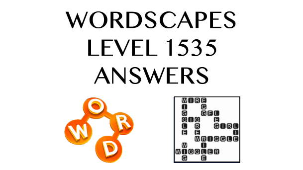 Wordscapes Level 1535 Answers