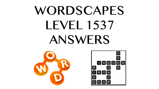 Wordscapes Level 1537 Answers