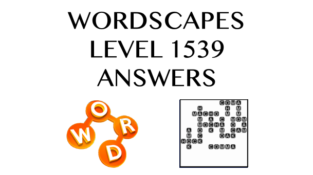 Wordscapes Level 1539 Answers