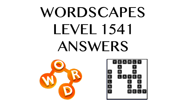 Wordscapes Level 1541 Answers