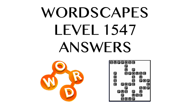 Wordscapes Level 1547 Answers