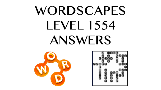 Wordscapes Level 1554 Answers