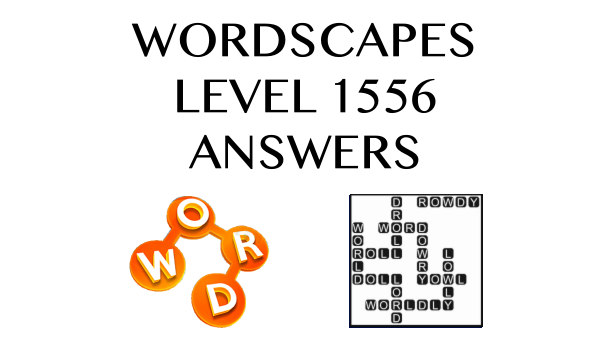 Wordscapes Level 1556 Answers