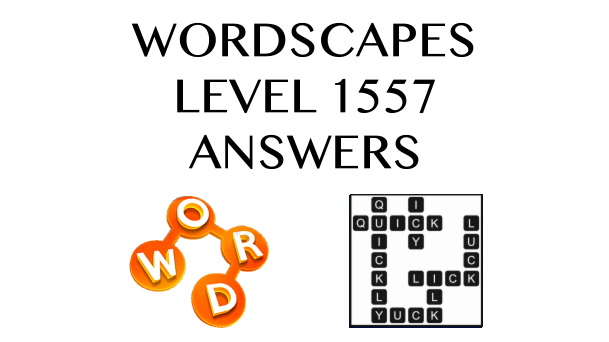 Wordscapes Level 1557 Answers