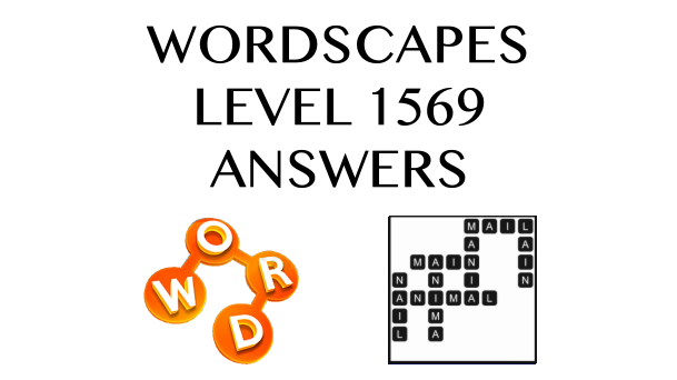 Wordscapes Level 1569 Answers