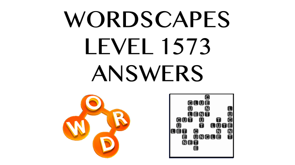 Wordscapes Level 1573 Answers