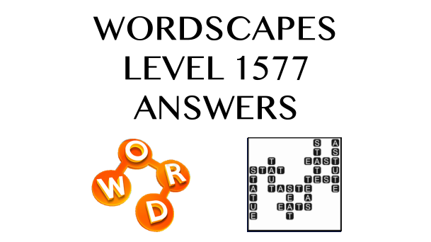 Wordscapes Level 1577 Answers