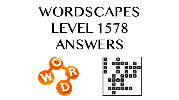 Wordscapes Level 1578 Answers