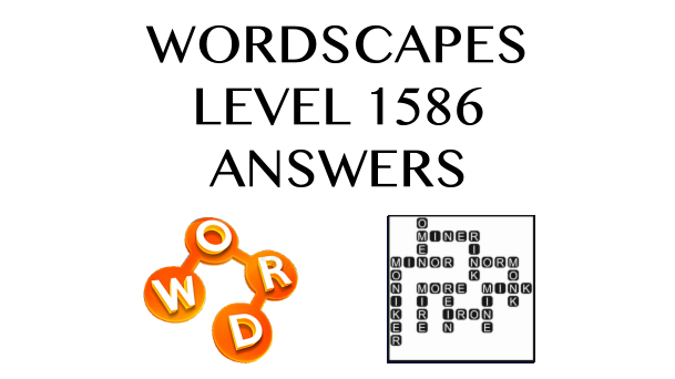 Wordscapes Level 1586 Answers