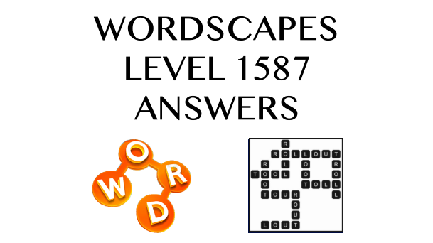 Wordscapes Level 1587 Answers