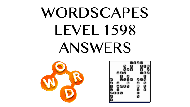 Wordscapes Level 1598 Answers