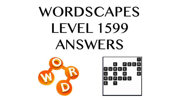 Wordscapes Level 1599 Answers