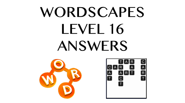 Wordscapes Level 16 Answers