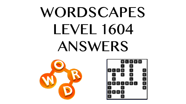 Wordscapes Level 1604 Answers