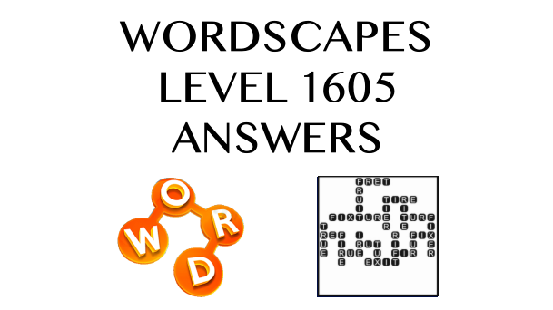 Wordscapes Level 1605 Answers