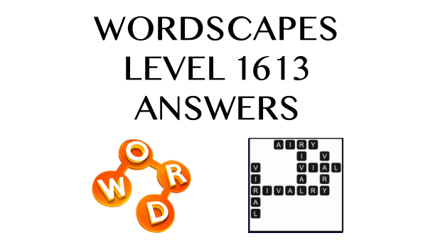 Wordscapes Level 1613 Answers