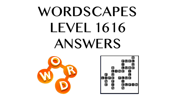 Wordscapes Level 1616 Answers