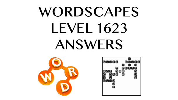 Wordscapes Level 1623 Answers