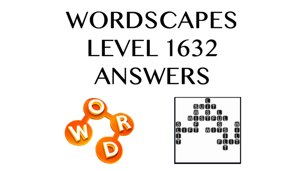 Wordscapes Level 1632 Answers