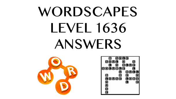 Wordscapes Level 1636 Answers