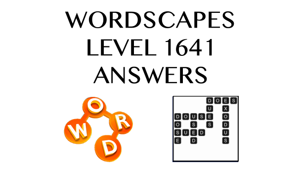 Wordscapes Level 1641 Answers