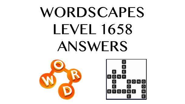Wordscapes Level 1658 Answers