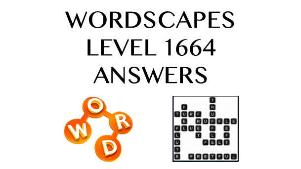 Wordscapes Level 1664 Answers