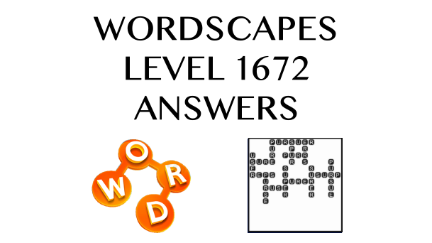 Wordscapes Level 1672 Answers