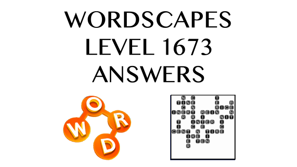 Wordscapes Level 1673 Answers