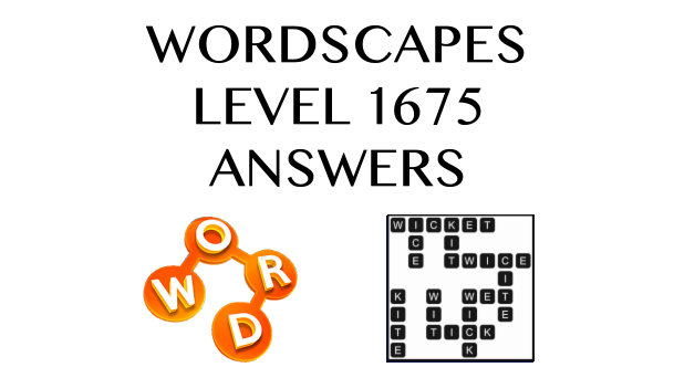 Wordscapes Level 1675 Answers