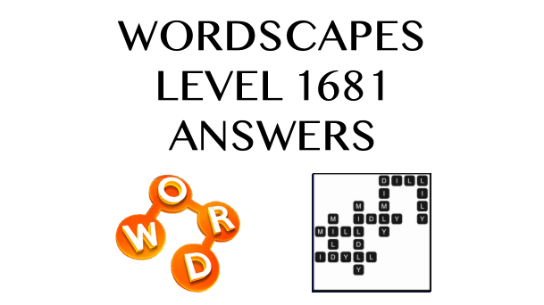 Wordscapes Level 1681 Answers