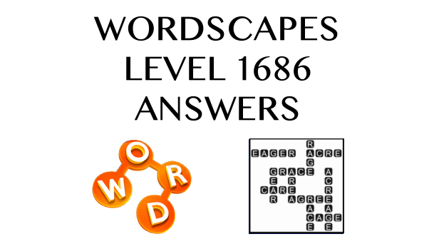 Wordscapes Level 1686 Answers