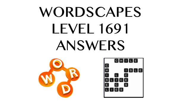 Wordscapes Level 1691 Answers