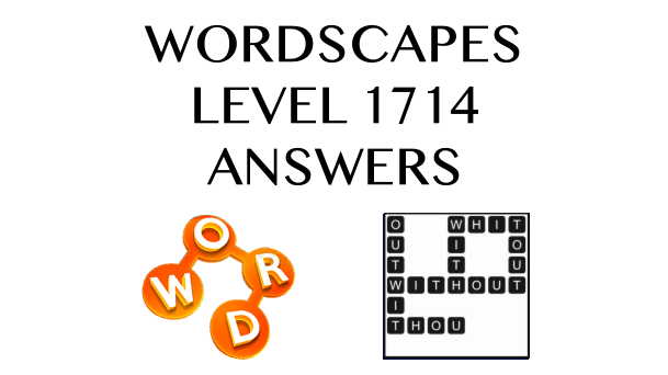 Wordscapes Level 1714 Answers