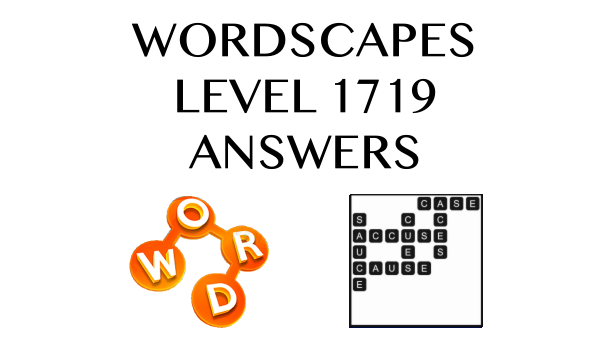 Wordscapes Level 1719 Answers