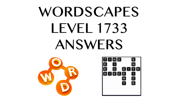 Wordscapes Level 1733 Answers