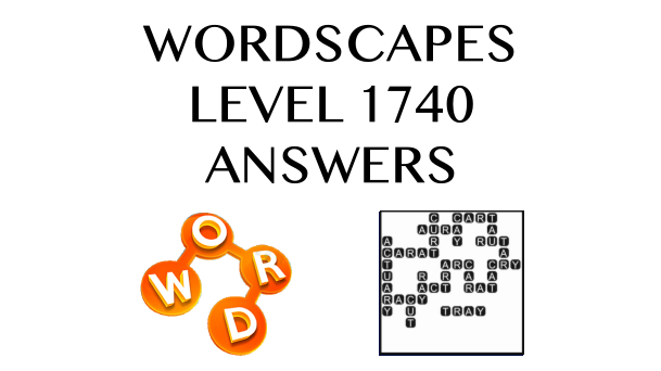 Wordscapes Level 1740 Answers