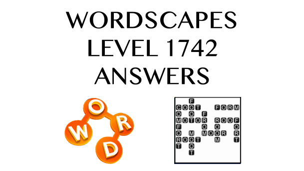 Wordscapes Level 1742 Answers