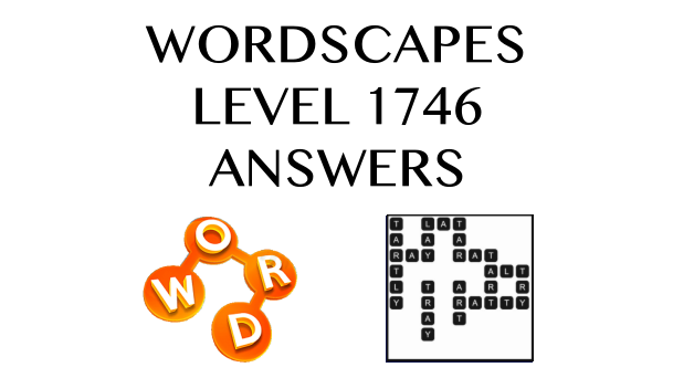 Wordscapes Level 1746 Answers