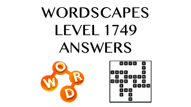 Wordscapes Level 1749 Answers