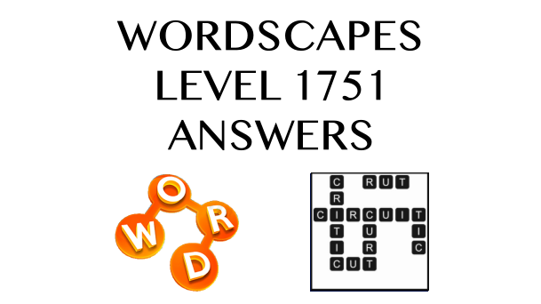 Wordscapes Level 1751 Answers