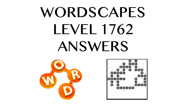 Wordscapes Level 1762 Answers